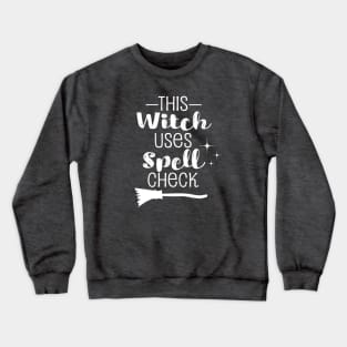 This Witch Uses Spell Check Crewneck Sweatshirt
